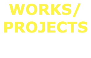 WORKS/ PROJECTS