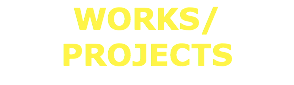 WORKS/ PROJECTS